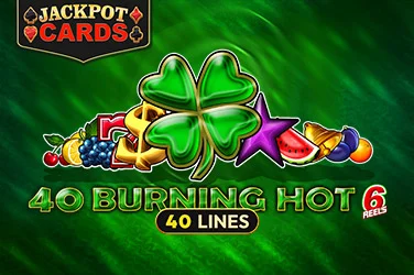 40 Burning Hot 6 Reels